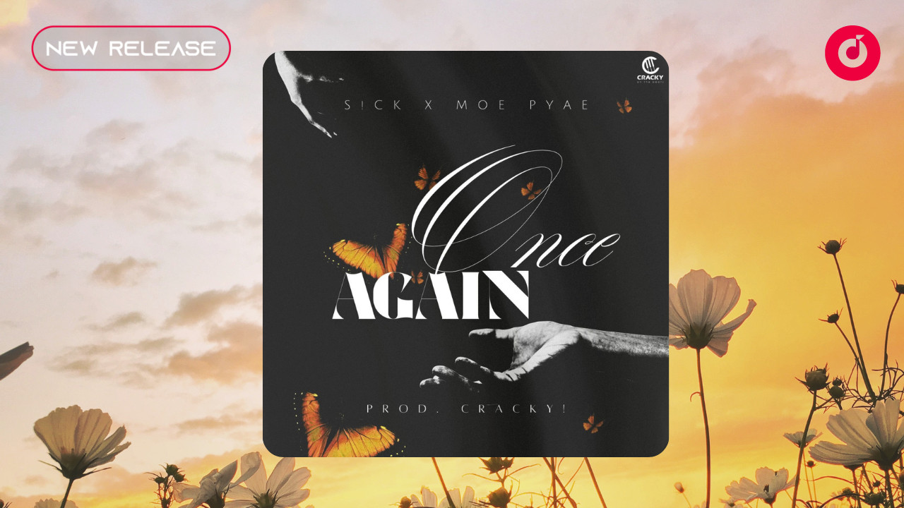 Sick,Moe Pyae - Once Again (Single)